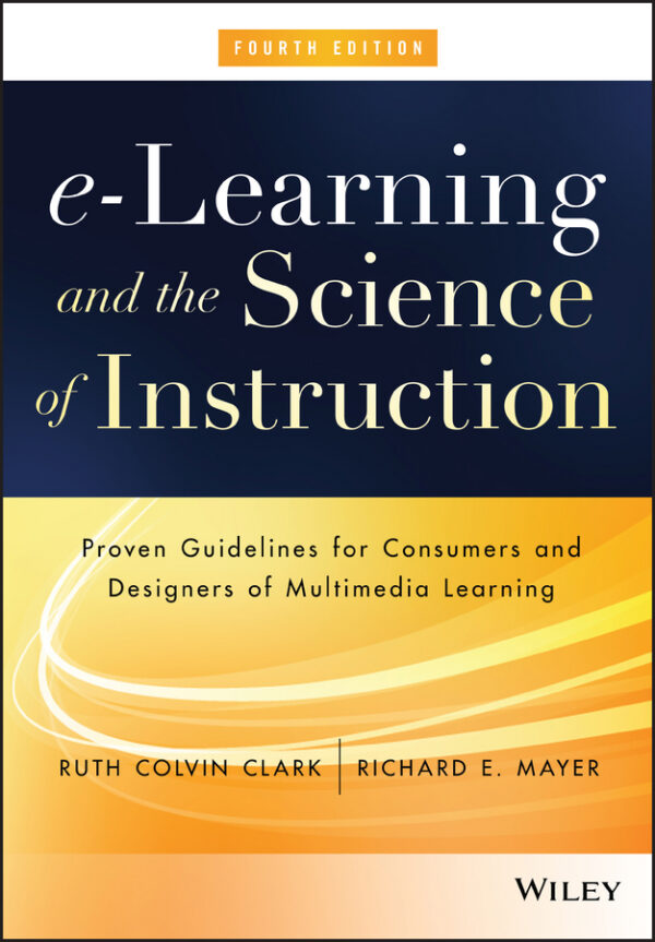 E-learning and the science of instruction: proven guidelines for consumers and designers of multimedia learning, fourth edition Ebook